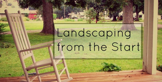 Landscaping from the Start - Feb 28, 2015